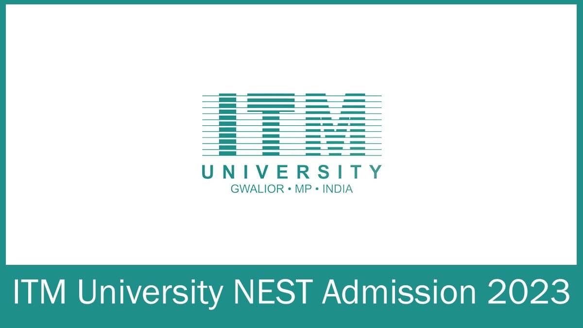 itm-nest-2023-pgdm-application-form-exam-date-criteria-for-eligibility-and-syllabus